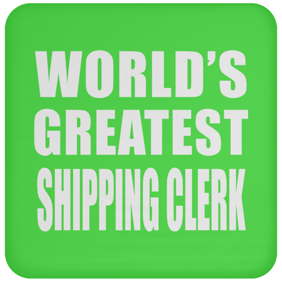 World's Greatest Shipping Clerk - Drink Coaster
