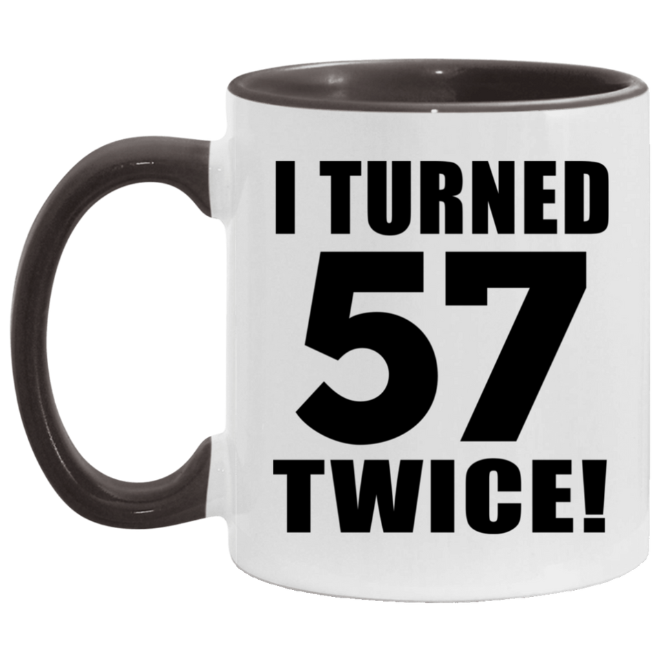 114th Birthday I Turned 57 Twice - 11oz Accent Mug Black