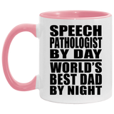 Speech Pathologist By Day World's Best Dad By Night - 11oz Accent Mug Pink