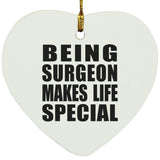 Being Surgeon Makes Life Special - Heart Ornament