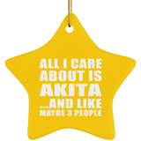 All I Care About Is Akita - Star Ornament