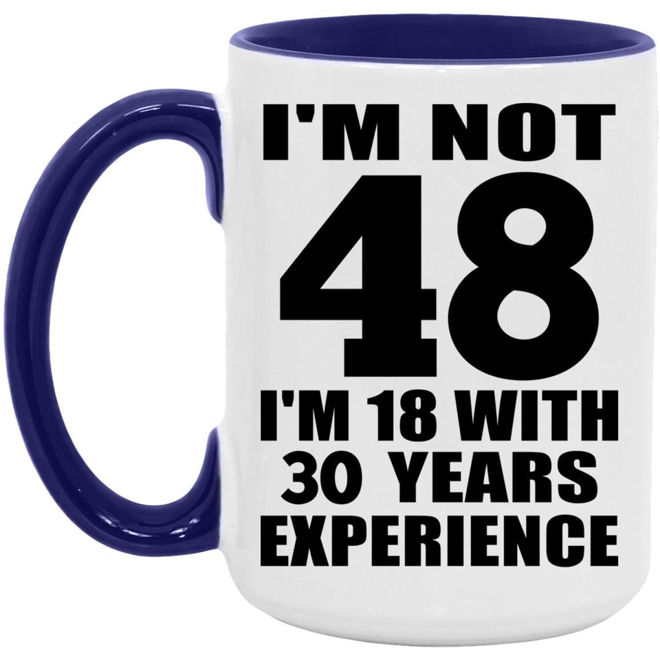 48th Birthday I'm Not 48 I'm 18 With 30 Years Experience - 15oz Accent Mug Purple