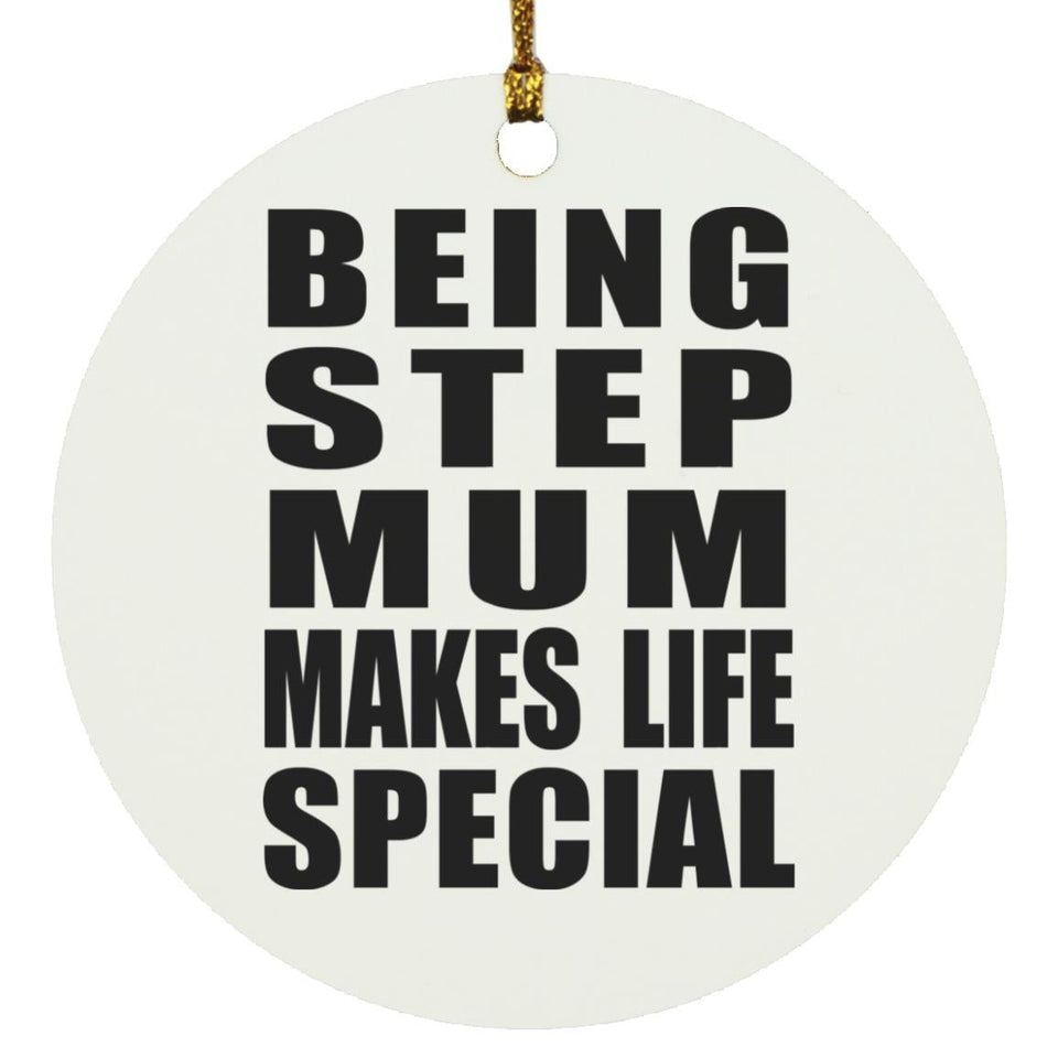 Being Step Mum Makes Life Special - Circle Ornament