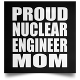 Proud Nuclear Engineer Mom - Poster Square