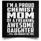 Proud Chemist Mom Of Awesome Daughter - Poster Square