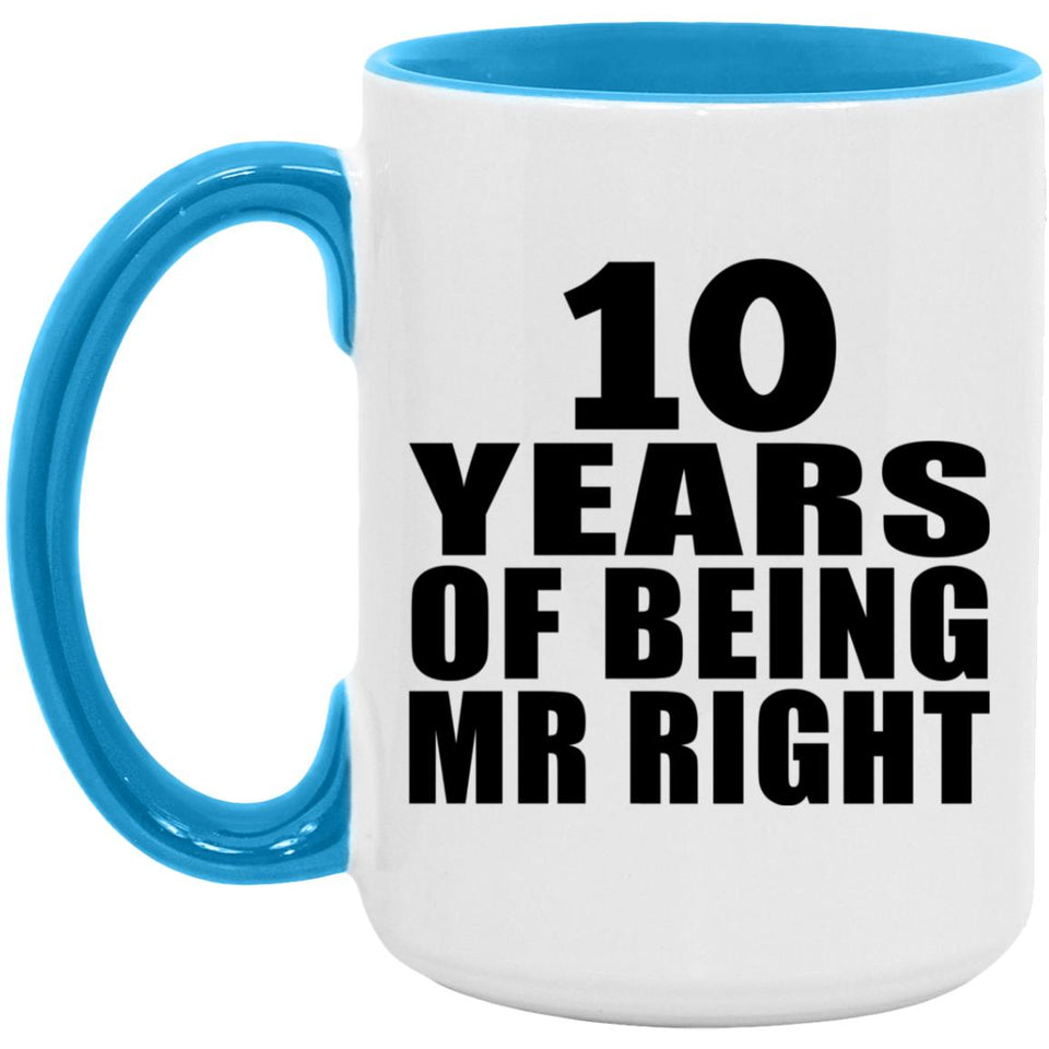 10th Anniversary 10 Years Of Being Mr Right - 15oz Accent Mug Blue