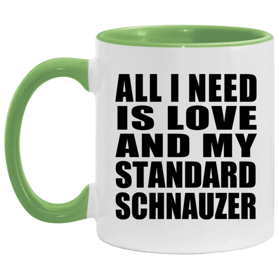 All I Need Is Love And My Standard Schnauzer - 11oz Accent Mug Green