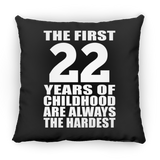 22nd Birthday First 22 Years of Childhood Are The Hardest - Throw Pillow Black