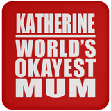 Katherine World's Okayest Mum - Drink Coaster