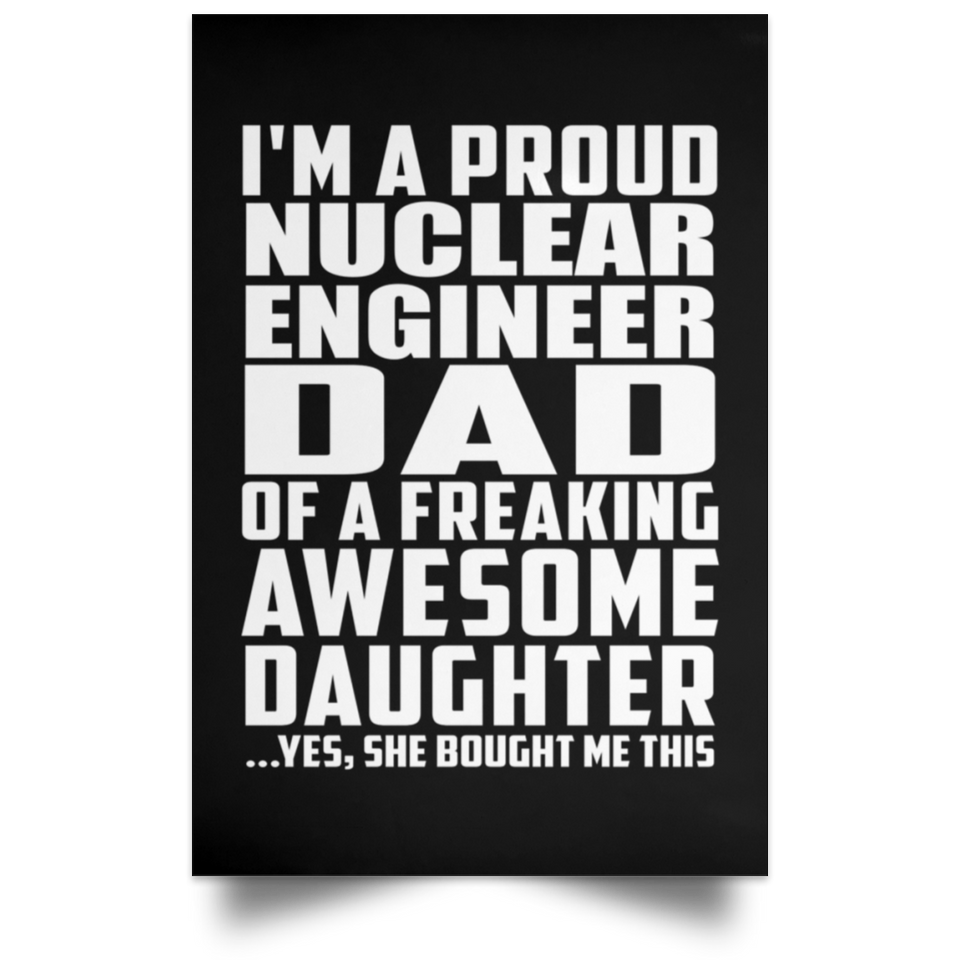 Proud Nuclear Engineer Dad Of Awesome Daughter - Poster Portrait