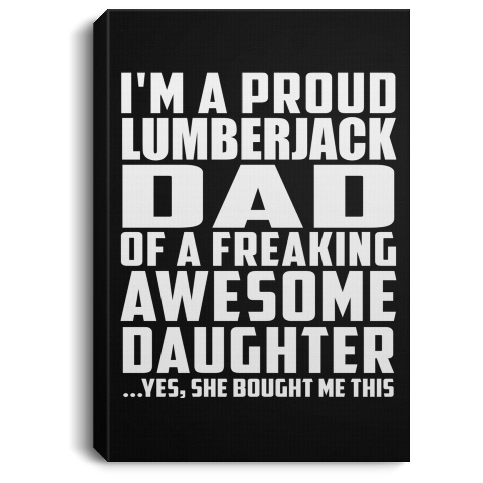 Proud Lumberjack Dad Of Awesome Daughter - Canvas Portrait