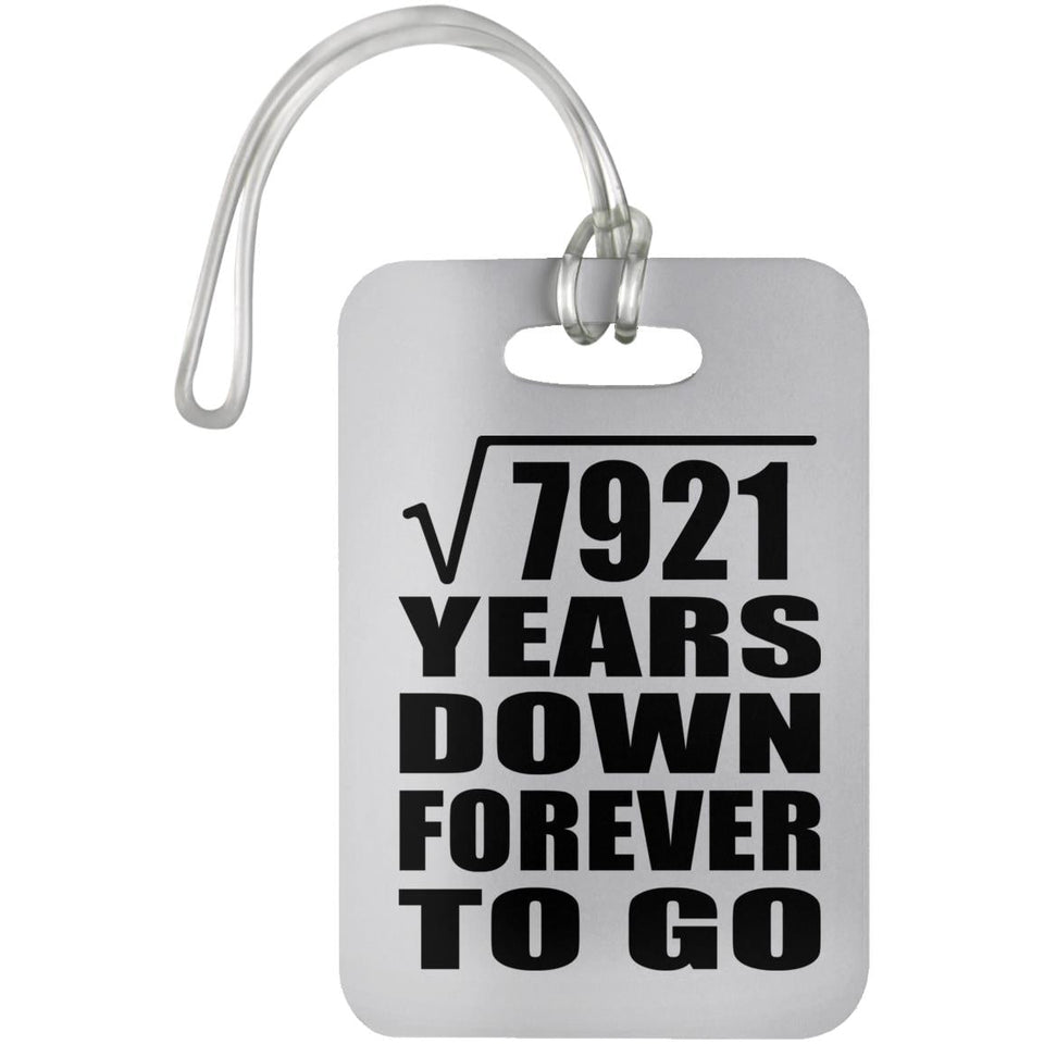 89th Anniversary Square Root of 7921 Years Down Forever To Go - Luggage Bag Tag