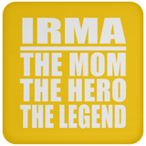 Irma The Mom The Hero The Legend - Drink Coaster