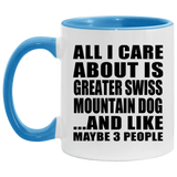 All I Care About Is Greater Swiss Mountain Dog - 11oz Accent Mug Blue
