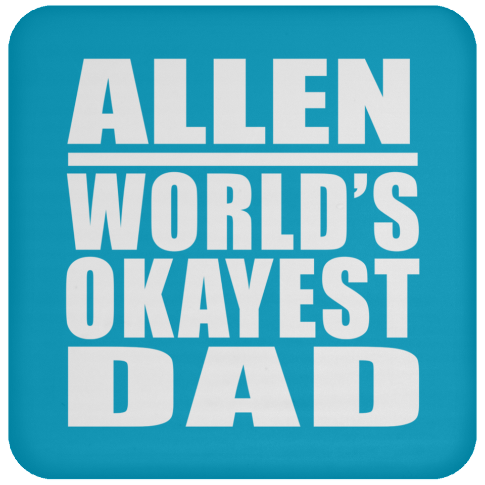 Allen World's Okayest Dad - Drink Coaster