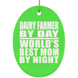 Dairy Farmer By Day World's Best Mom By Night - Oval Ornament