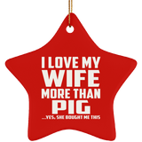 I Love My Wife More Than Pig - Star Ornament