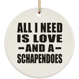 All I Need Is Love And A Schapendoes - Circle Ornament