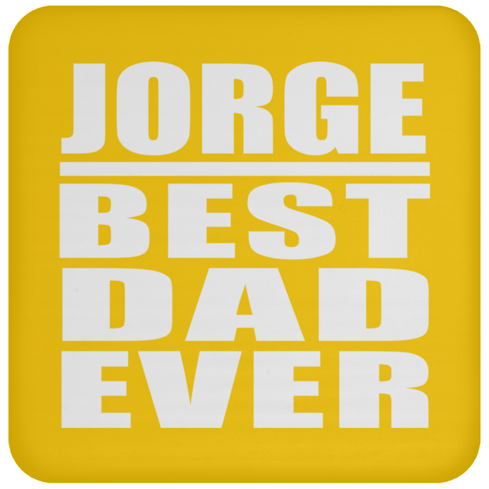 Jorge Best Dad Ever - Drink Coaster