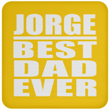 Jorge Best Dad Ever - Drink Coaster