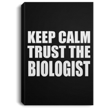 Keep Calm and Trust The Biologist - Canvas Portrait