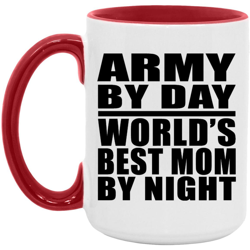 Army By Day World's Best Mom By Night - 15oz Accent Mug Red