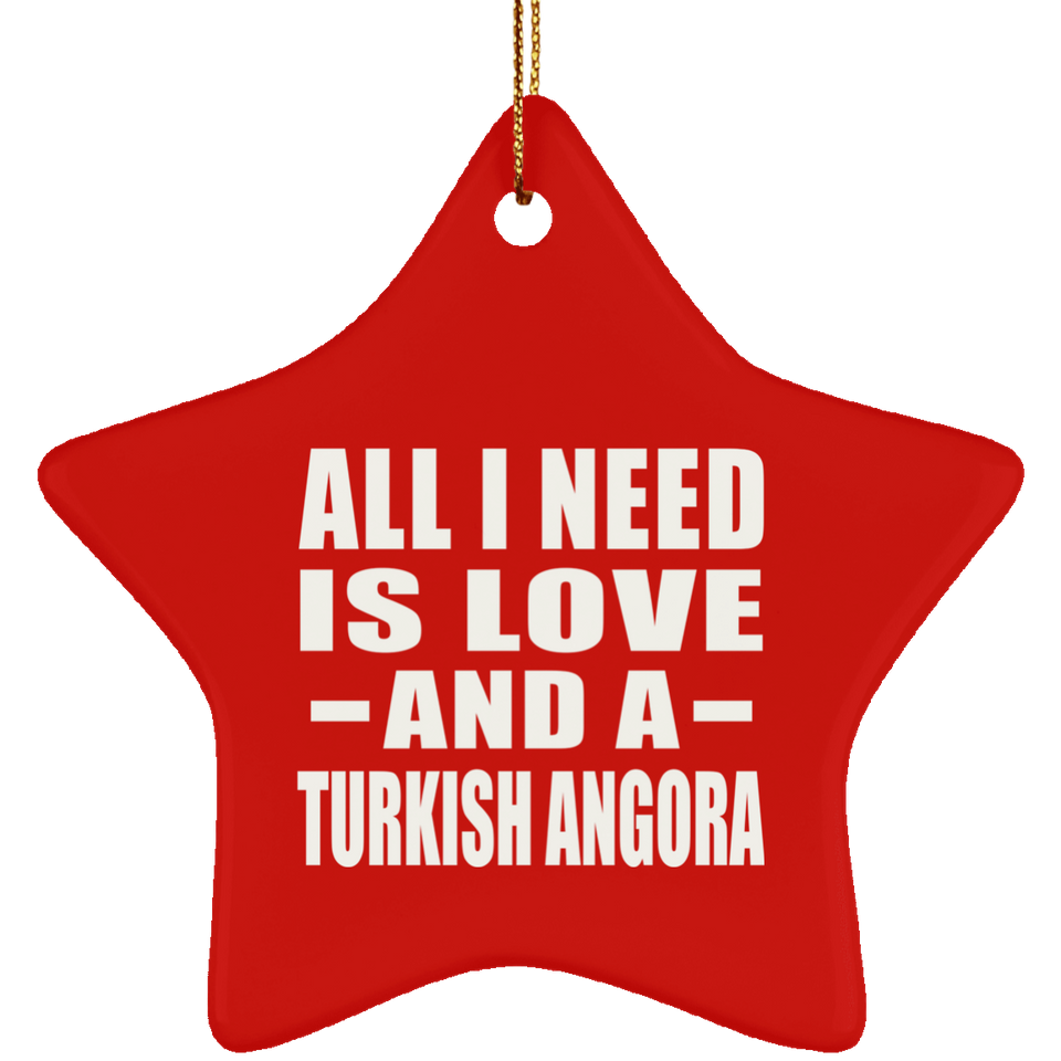 All I Need Is Love And A Turkish Angora - Star Ornament