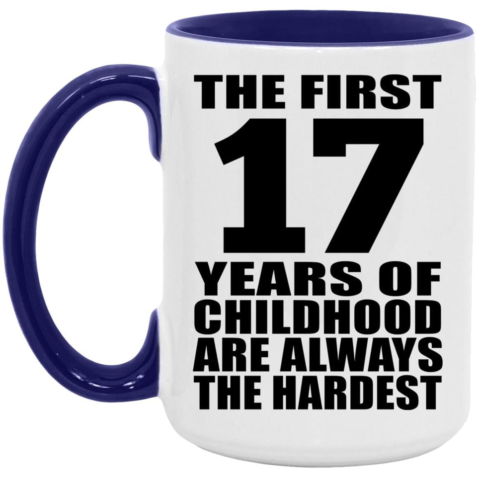 17th Birthday First 17 Years of Childhood Are The Hardest - 15oz Accent Mug Purple