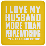 I Love My Husband More Than People Watching - Drink Coaster