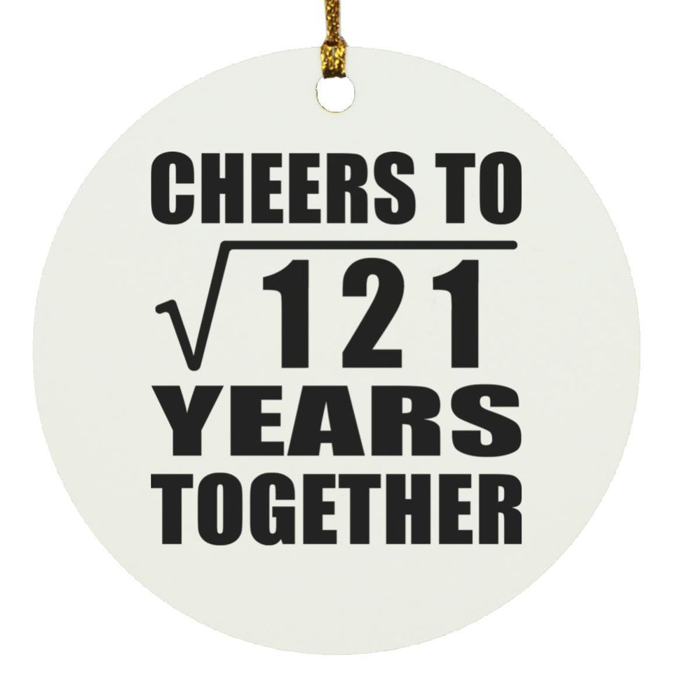 11th Anniversary Cheers To Square Root of 121 Years Together - Circle Ornament