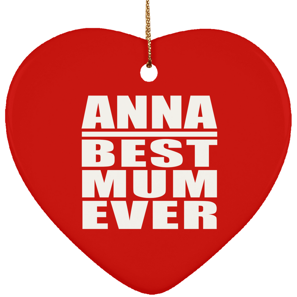 Anna Best Mum Ever - Heart Ornament