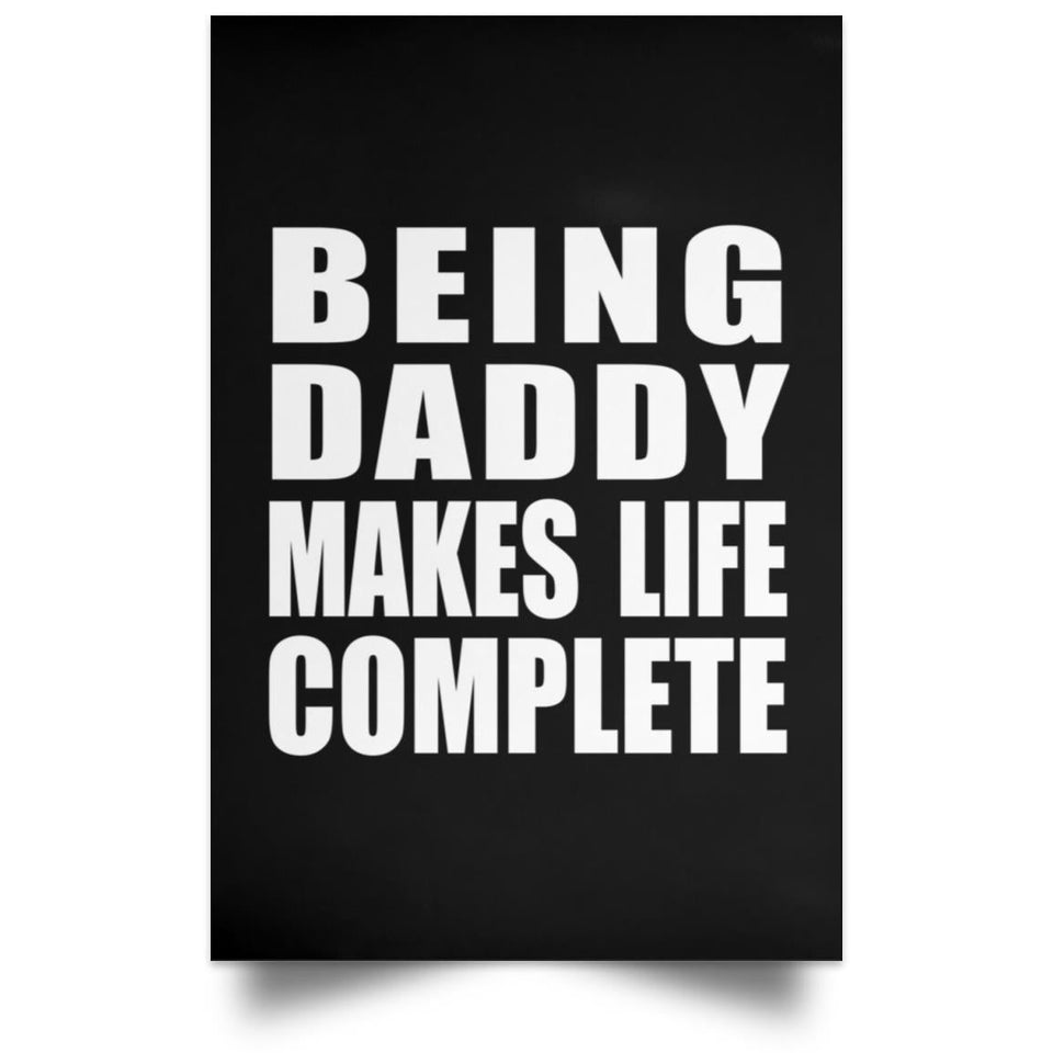 Being Daddy Makes Life Complete - Poster Portrait