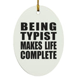 Being Typist Makes Life Complete - Oval Ornament