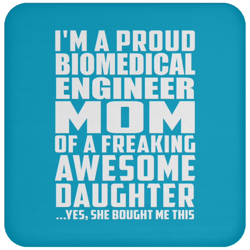 Proud Biomedical Engineer Mom Of Awesome Daughter - Drink Coaster
