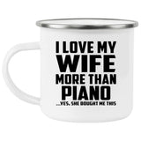I Love My Wife More Than Piano - 12oz Camping Mug