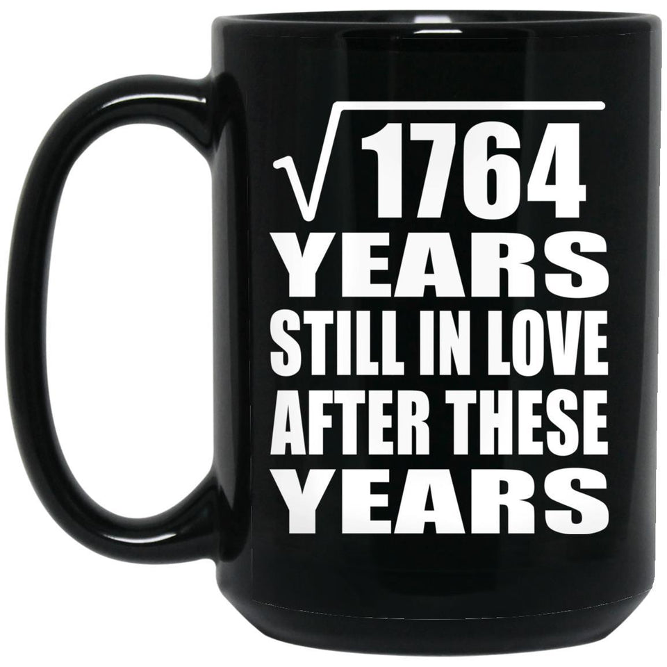 42nd Anniversary Square Root of 1764 Years Still In Love - 15oz Coffee Mug Black
