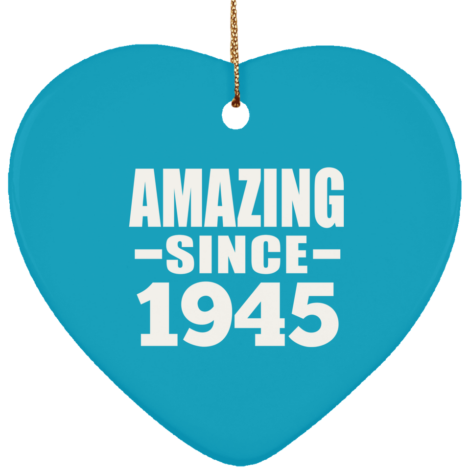 79th Birthday Amazing Since 1945 - Heart Ornament