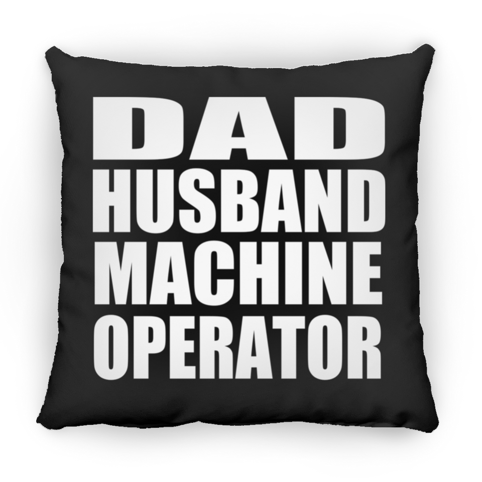 Dad Husband Machine Operator - Throw Pillow Black