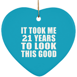 21st Birthday Took Me 21 Years To Look This Good - Heart Ornament