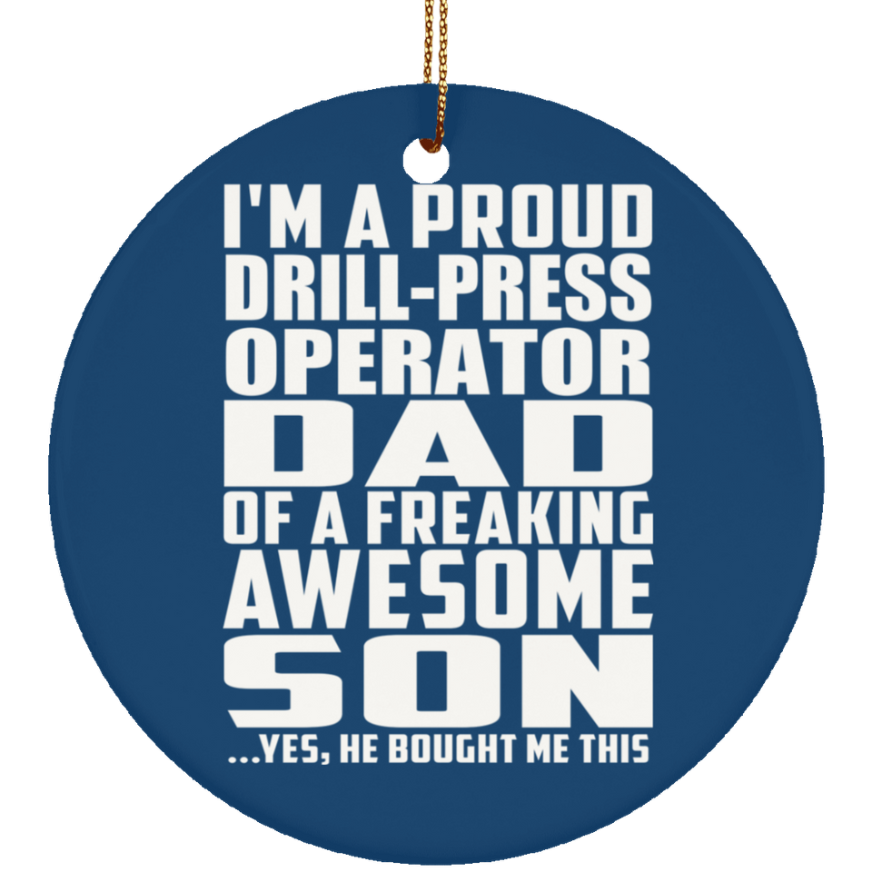 Proud Drill-Press Operator Dad Of Awesome Son - Circle Ornament