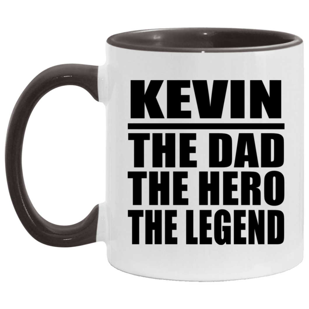 Kevin The Dad The Hero The Legend - 11oz Accent Mug Black