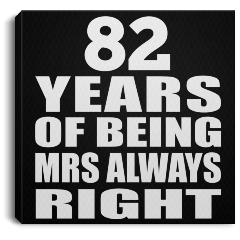 82nd Anniversary 82 Years of Being Mrs Always Right - Canvas Square