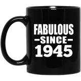 79th Birthday Fabulous Since 1945 - 11 Oz Coffee Mug Black