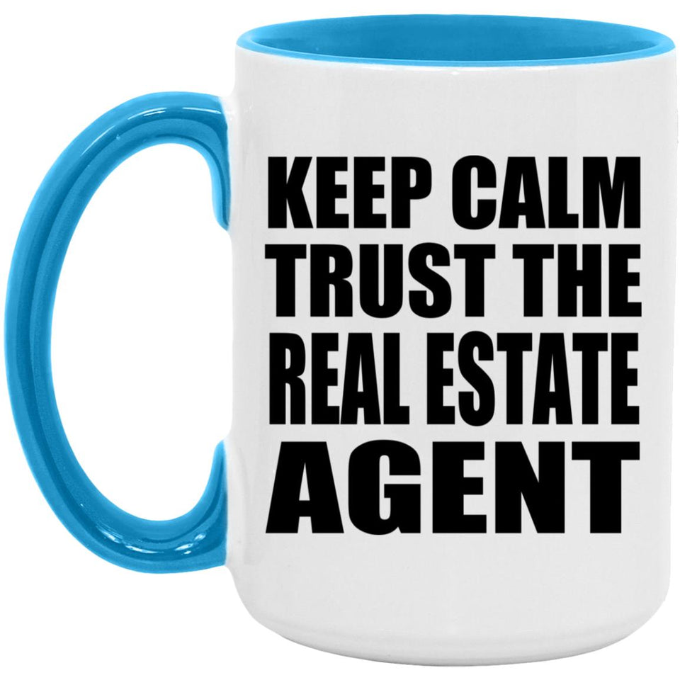 Keep Calm and Trust The Real Estate Agent - 15oz Accent Mug Blue