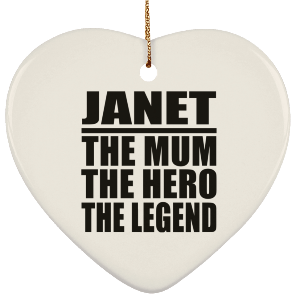 Janet The Mum The Hero The Legend - Heart Ornament