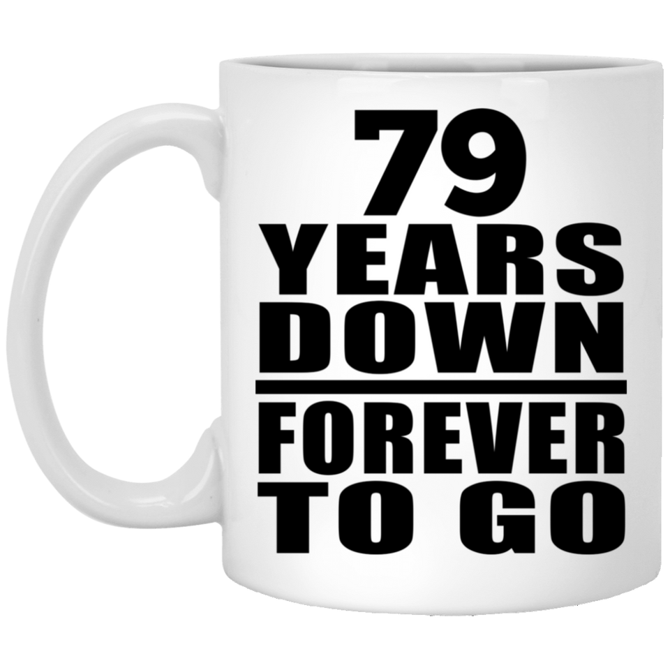 79th Anniversary 79 Years Down Forever to Go - 11oz Coffee Mug