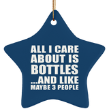 All I Care About Is Bottles - Star Ornament