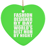 Fashion Designer By Day World's Best Mom By Night - Heart Ornament