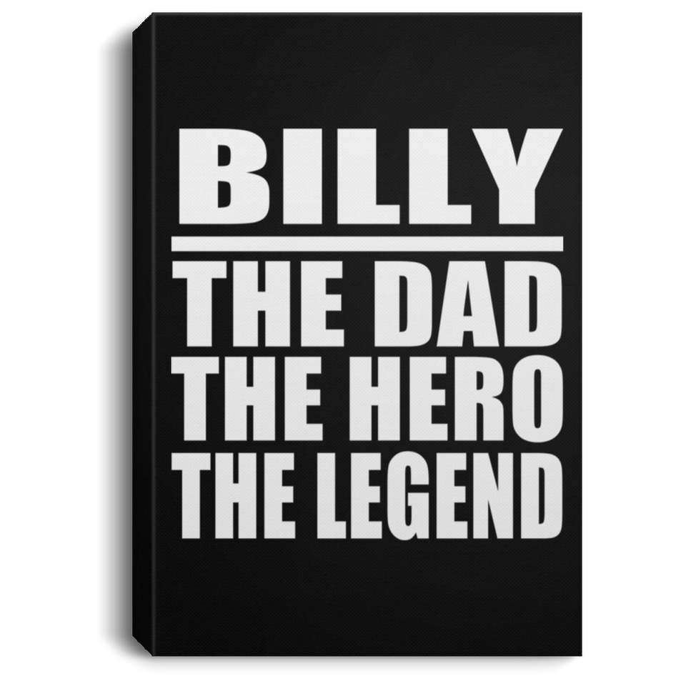 Billy The Dad The Hero The Legend - Canvas Portrait