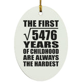 74th Birthday Square Root of 5476 Years of Childhood - Oval Ornament